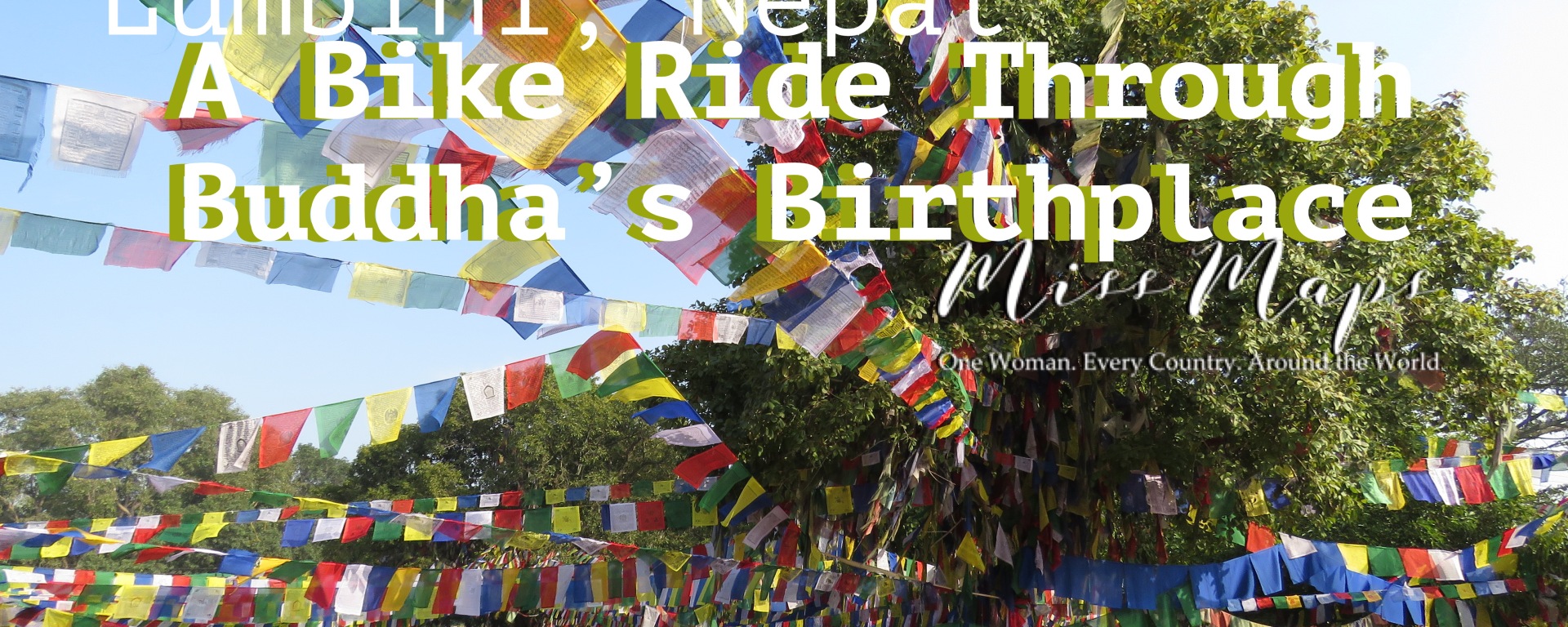 A Bike Ride Through Buddha's Birthplace - Lumbini Nepal - by Anika Mikkelson - Miss Maps - www.MissMaps.com